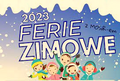 Ferie Zimowe 2023 - grafika poglądowa